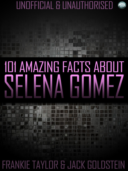 Title details for 101 Amazing Facts About Selena Gomez by Jack Goldstein - Available
